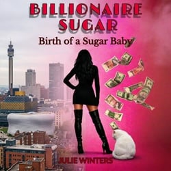 Billionaire Sugar Birth of a Sugar Baby - Billionaire Sugar, #1