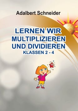 LERNEN WIR MULTIPLIZIEREN UND DIVIDIEREN  KLASSEN  2 - 4