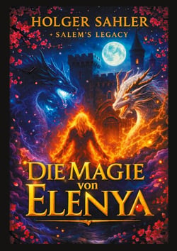 Die Magie von Elenya - Das Vermächtnis erwacht
