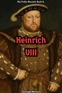 Heinrich VIII - Die Frühe Neuzeit, #6