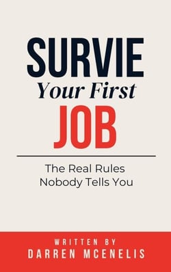 Survive Your First Job: The Real Rules Nobody Tells You - Workers Manual Series
