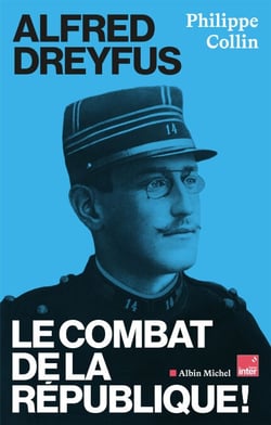 Alfred Dreyfus - Le combat de la République !