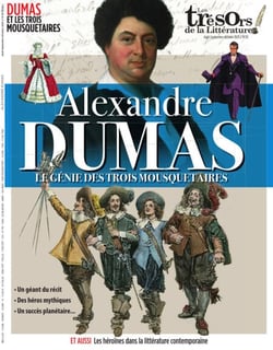 Les trésors de la littérature n°20. Alexandre Dumas - Le génie des Trois Mousquetaires