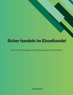 Sicher handeln im Einzelhandel - Selbstschutz, Deeskalation und Konfliktmanagement für Mitarbeiter