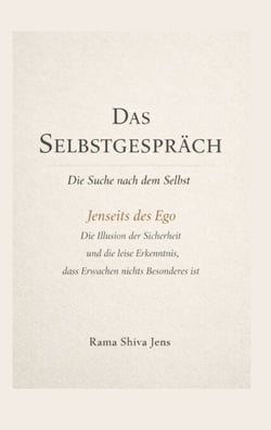 Das Selbstgespräch - Die Suche nach dem Selbst - Jenseits des Ego - Die Illusion der Sicherheit und die leise Erkenntnis, dass Erwachen nichts Besonderes ist