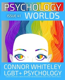 Issue 41: LGBT+ Psychology A Social Psychology, Clinical Psychology and Neuroscience Guide to LGBT+ Mental Health - Psychology Worlds, #41