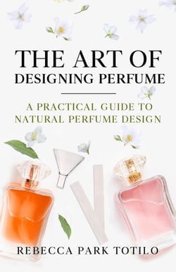 The Art of Designing Perfume - The Natural Perfume Series, #2