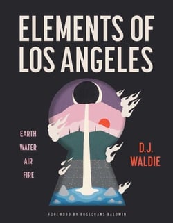 Elements of Los Angeles - Earth, Water, Air, Fire