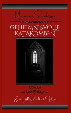 Geheimnisvolle Katakomben - Eine Alltagsflucht mit Folgen