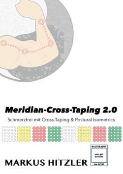 Meridian-Cross-Taping 2.0 - Schmerzfrei mit Cross-Taping &amp; Postural Isometrics