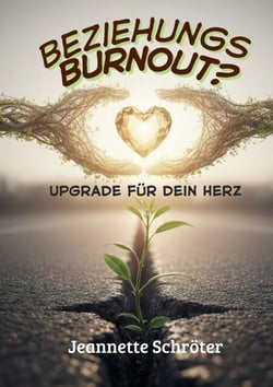 Beziehungs - Burnout - Upgrade für dein Herz