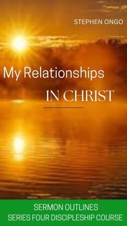 My Relationships in Christ Sermon Outlines - Series Four, #4
