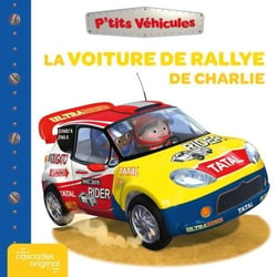P'tits Véhicules - La Voiture de Rallye de Charlie