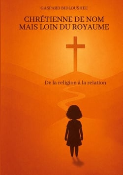 Chrétienne de nom mais loin du royaume - De la religion à la relation