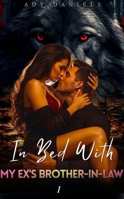 In Bed With My Ex's Brother-in-Law 1 - In Bed With My Ex's Brother-in-Law, #1
