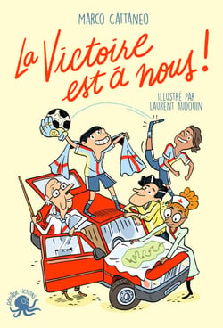 La victoire est à nous - roman jeunesse - sport - foot - voyage - amitié - road-trip - fans - passion - compétition - Coupe du monde - Ligue des champions - Dès 9 ans