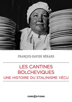 Les cantines bolchéviques - Une histoire su stalinisme vécu