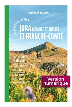 Explorer la région Jura (France et Suisse) et Franche-Comté 2ed
