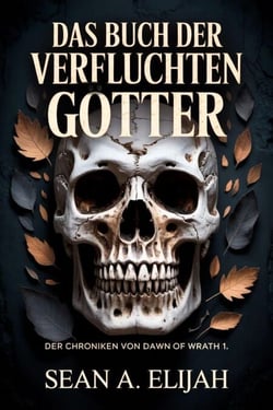 Das Buch Der Verfluchten Götter - Der Chroniken von Dawn of Wrath, #1