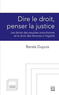 Dire le droit, penser la justice - Les droits des peuples autochtones et le droit des femmes à l'égalité