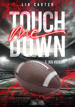 Touch Me Down Tome 1 - Jeu vicieux - Série romance joueurs de football américain