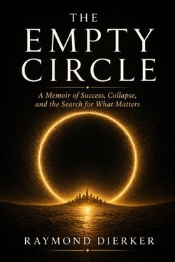 The Empty Circle: A Memoir of Success, Collapse, and the Search for What Matters - The Empty Circle Series, #1
