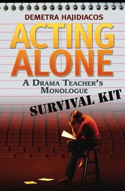 Acting Alone - A Drama Teacher’s Monologue Survival Kit