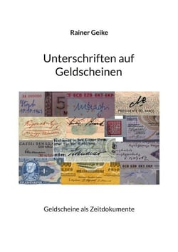 Unterschriften auf Geldscheinen - Geldscheine als Zeitdokumente