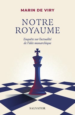 Notre royaume : Enquête sur l'actualité de l'idée monarchique
