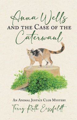 Anna Wells and the Case of the Caterwaul: An Animal Justice Club Mystery