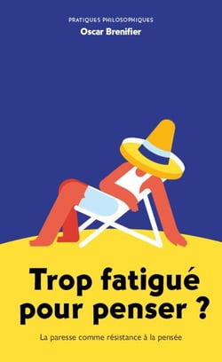 Trop fatigué pour penser ? - La paresse comme résistance à la pensée