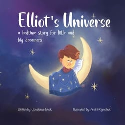 Elliot's Universe - A Bedtime Story for Little and Big Dreamers