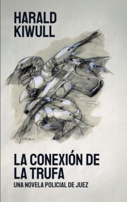 La conexión de la trufa - Una novela policial de juez