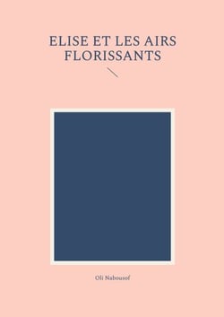 Elise et les airs florissants