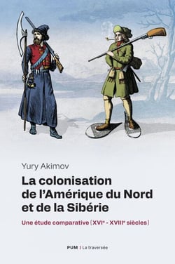 La colonisation de l'Amérique du Nord et de la Sibérie - Une étude comparative (XVIe - XVIIIe siècles)
