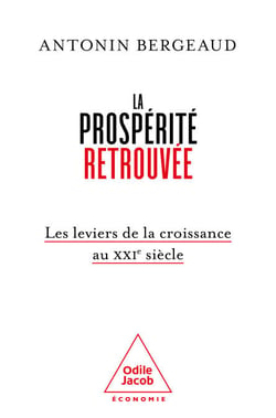 La Prospérité retrouvée - Les leviers de la croissance au XXIe siècle