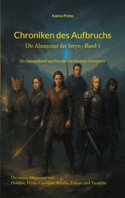 Chroniken des Aufbruchs - Ein Sammelband von Novellen im Kynéxis-Universum