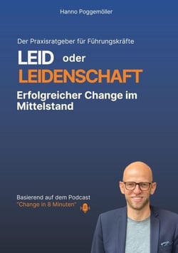 LEID oder LEIDENSCHAFT - Erfolgreicher Change im Mittelstand