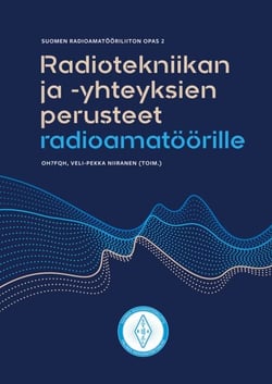 Radiotekniikan ja -yhteyksien perusteet radioamatöörille - Suomen Radioamatööriliiton opas 2