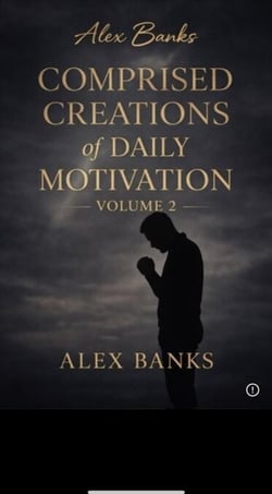 Comprised Creations of Daily Motivation Volume 2