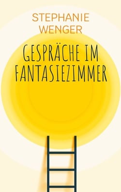 Gespräche im Fantasiezimmer - Zwischen Fantasie, Chaos und Heilung. Ein ehrliches Buch über grosse Gefühle, innere Räume und den Mut, weiterzugehen.
