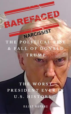 Barefaced Narcissist: The Political Rise &amp; Fall of Donald Trump - The Worst President Ever in U.S. History... - The Trumpian Rhapsody: Donald Trump's Reign in the World's Oldest Democracy, #1