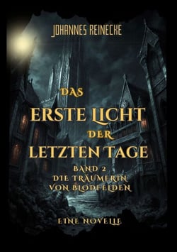 Die Träumerin von Blodfelden - Das erste Licht der letzten Tage