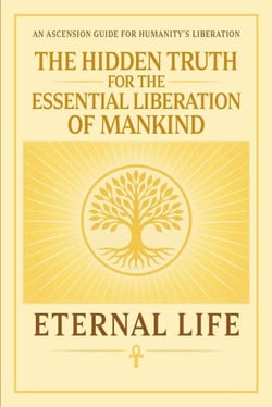 The Hidden Truth for the Essential Liberation of Mankind: An Ascension Guide for Humanity's Liberation