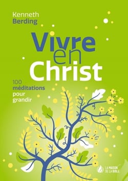 Vivre en Christ - 100 méditations pour grandir