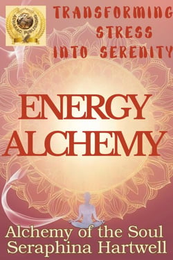 Energy AlchemyTransforming Stress into Serenity - Alchemy of the Soul, #1