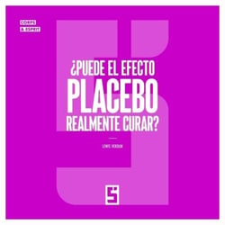 ¿Puede el efecto placebo realmente curar ?