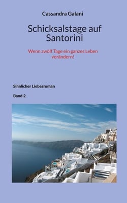 Schicksalstage auf Santorini - Wenn zwölf Tage ein ganzes Leben verändern
