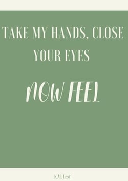 Take My Hands, Close Your Eyes - Now Feel