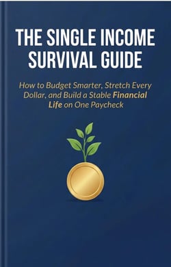 The Single Income Survival Guide: How to Budget Smarter, Stretch Every Dollar, and Build a Stable Financial Life on One Paycheck